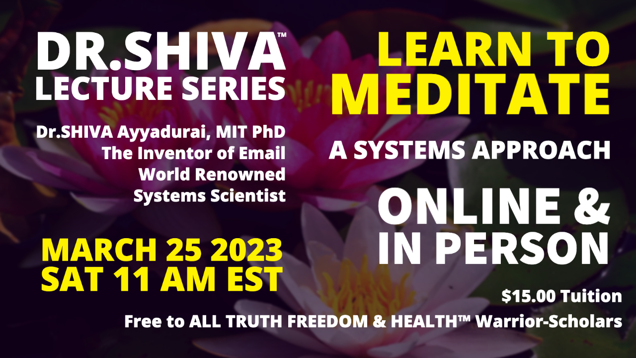 Dr.SHIVA™ Bi-Monthly Special Lecture Series – Learn to Meditate, A Systems Approach