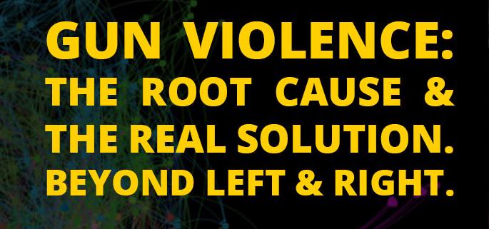 Dr.SHIVA™ Bi-Monthly Special Lecture Series – Gun Violence: The Root Cause & The Real Solution. Beyond Left & Right.