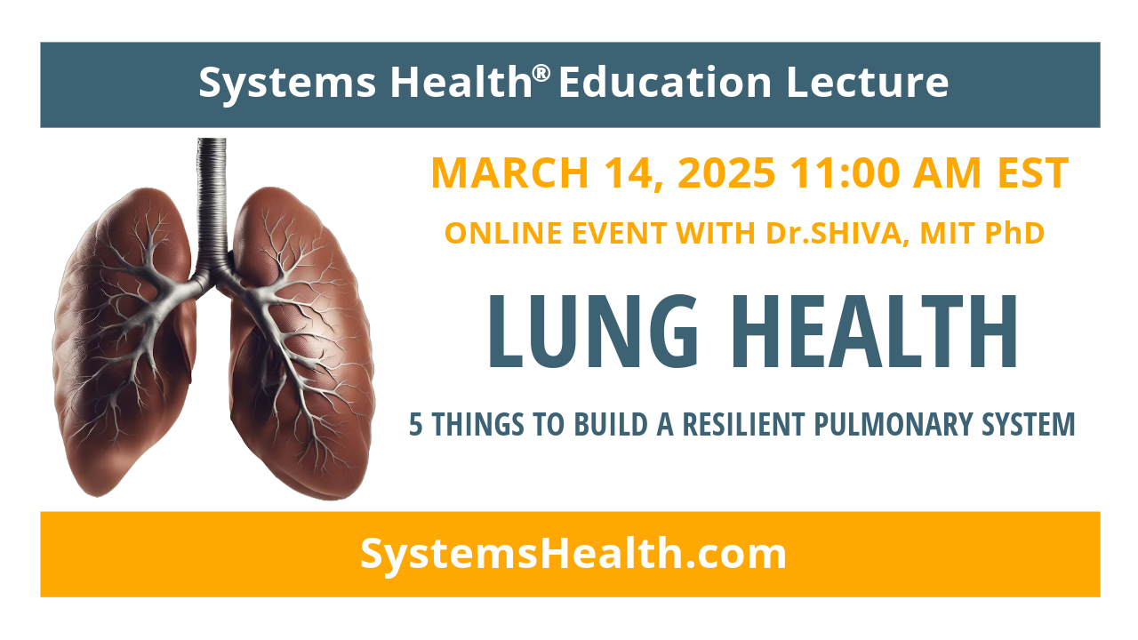 Dr.SHIVA’s SYSTEMS HEALTH® Education Lecture: LUNG HEALTH – Mar 14, 2025 at 11AM EST