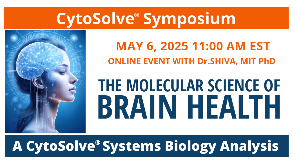 Dr.SHIVA’s CytoSolve® Symposium: BRAIN HEALTH(MEMORY)- May 6, 2025 at 11AM EST