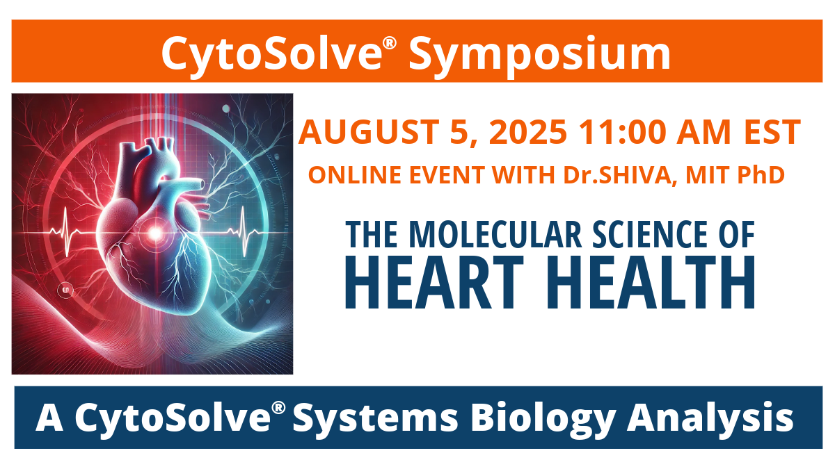 Dr.SHIVA’s CytoSolve® Symposium: HEART HEALTH- Aug 5, 2025 at 11AM EST