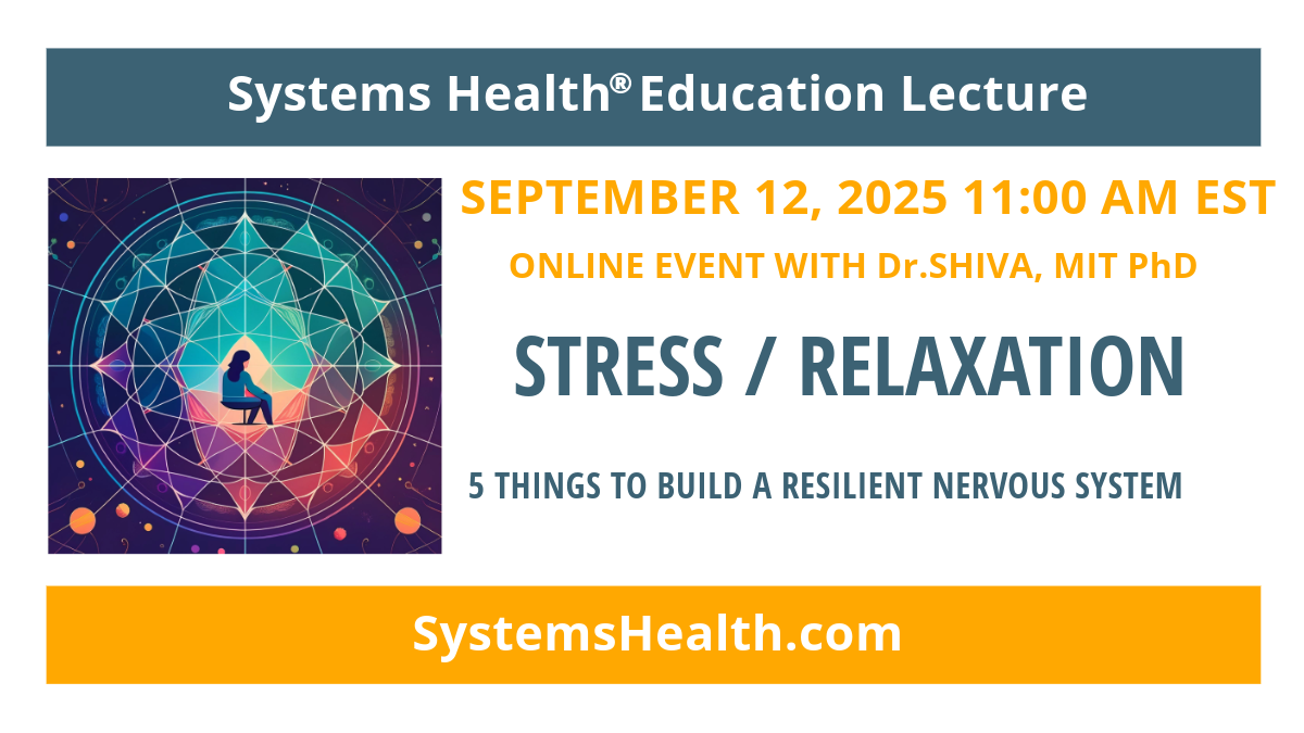 Dr.SHIVA’s SYSTEMS HEALTH® Education Lecture: STRESS/RELAXATION – Sep 12, 2025 at 11AM EST