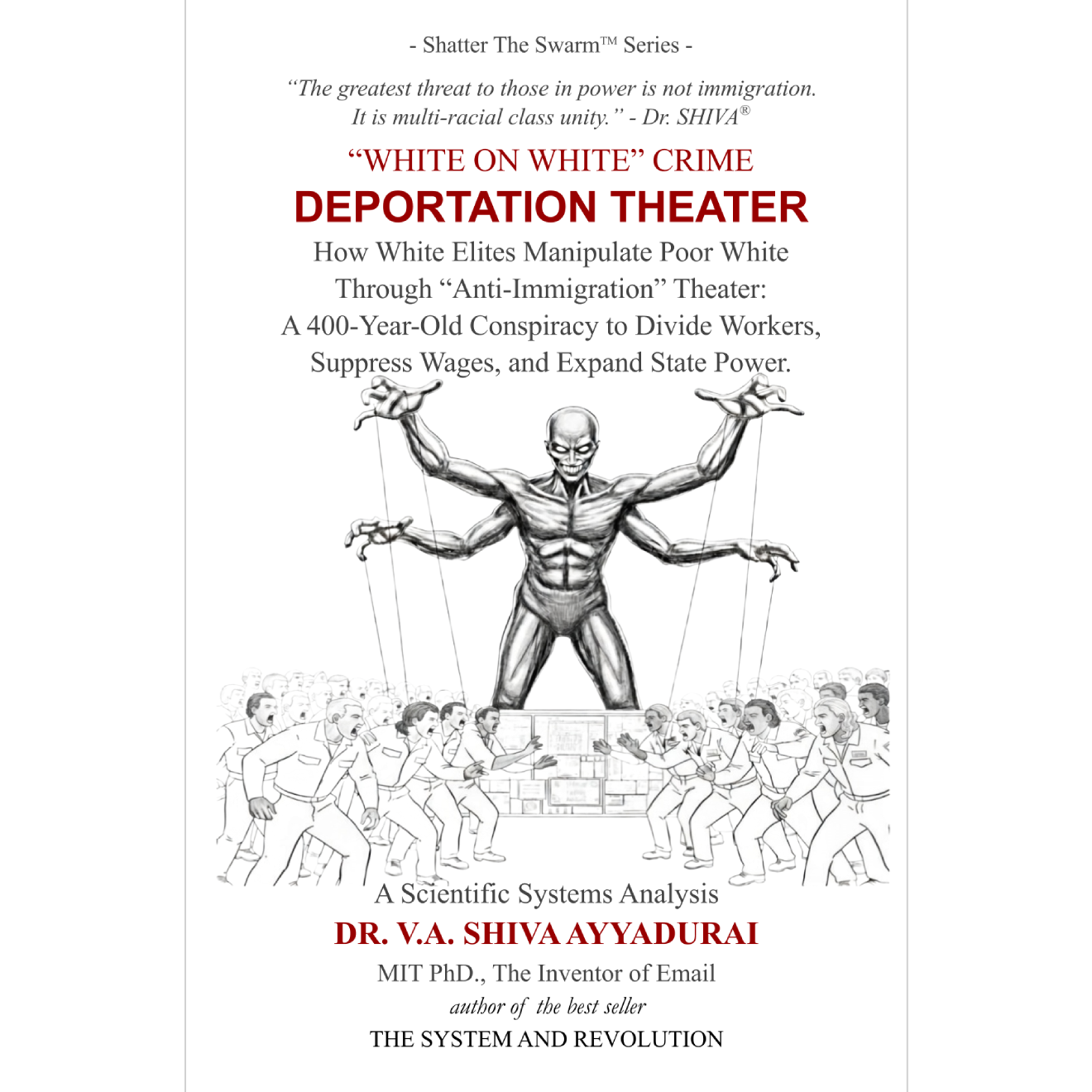 “WHITE ON WHITE” CRIME DEPORTATION THEATER Shatter The Swarm™ Series