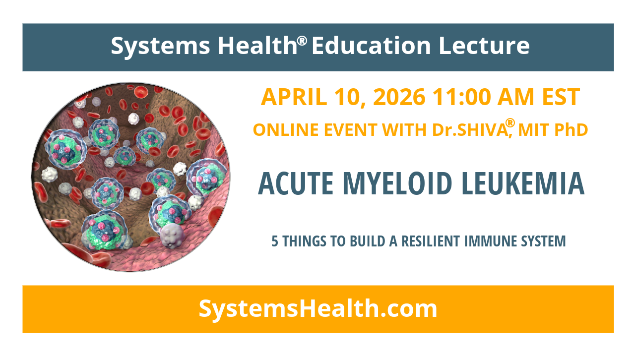 Dr.SHIVA’s SYSTEMS HEALTH® Education Lecture: Acute Myeloid Leukemia – Apr 10, 2026 at 11 AM EST