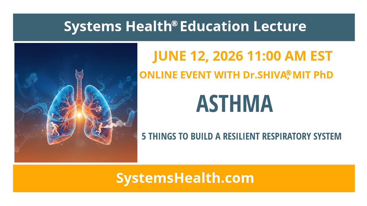 Dr.SHIVA’s SYSTEMS HEALTH® Education Lecture: Asthma – June 12, 2026 at 11 AM EST