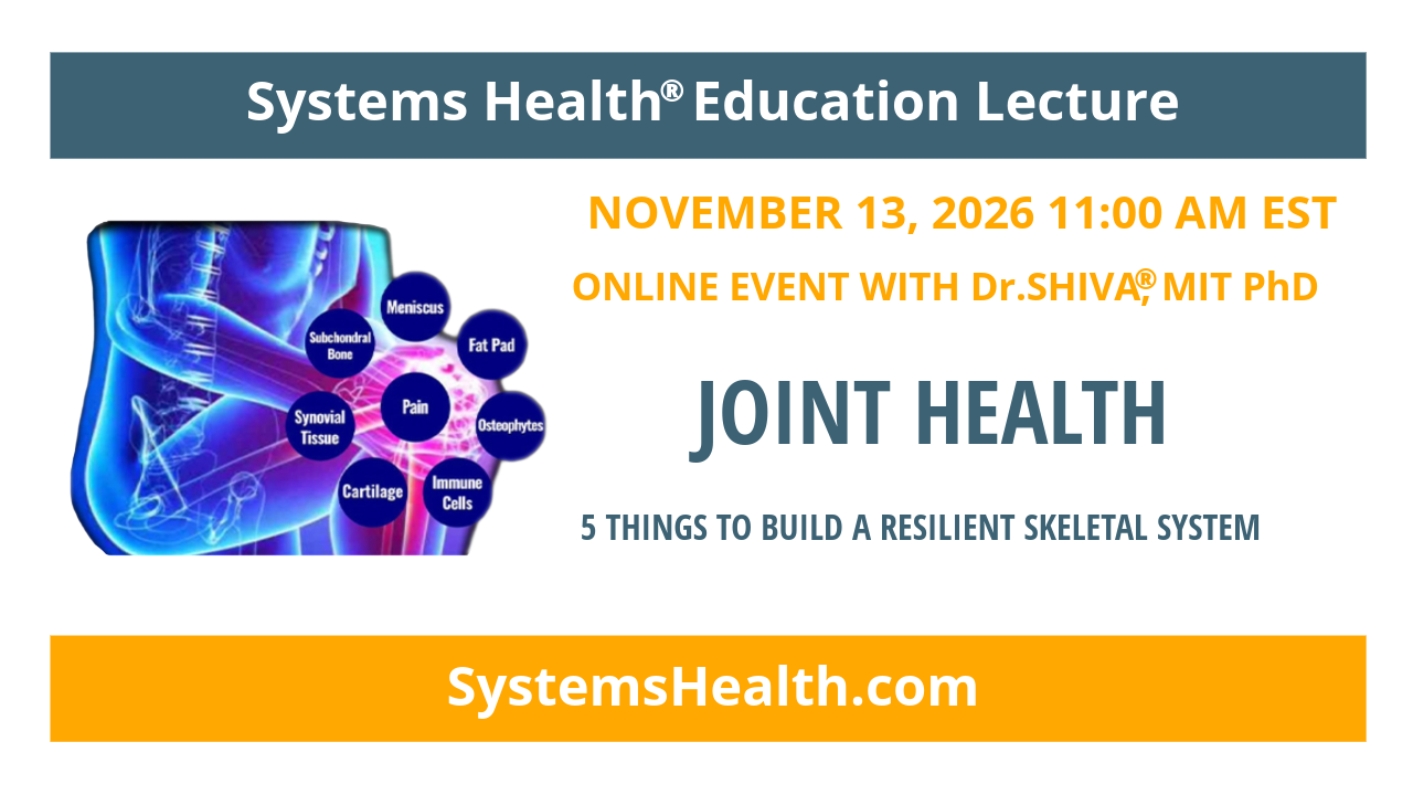 Dr.SHIVA’s SYSTEMS HEALTH® Education Lecture: Joint Health – November 13, 2026 at 11 AM EST
